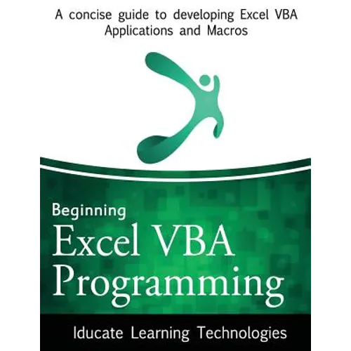 Beginning Excel VBA Programming: A concise guide to developing Excel VBA Applications and Macros