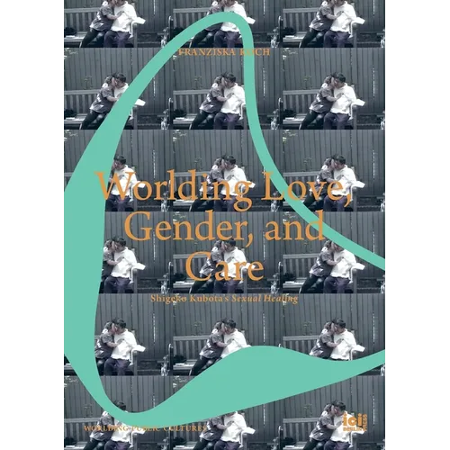 Worlding Love, Gender, and Care: Shigeko Kubota's Sexual Healing