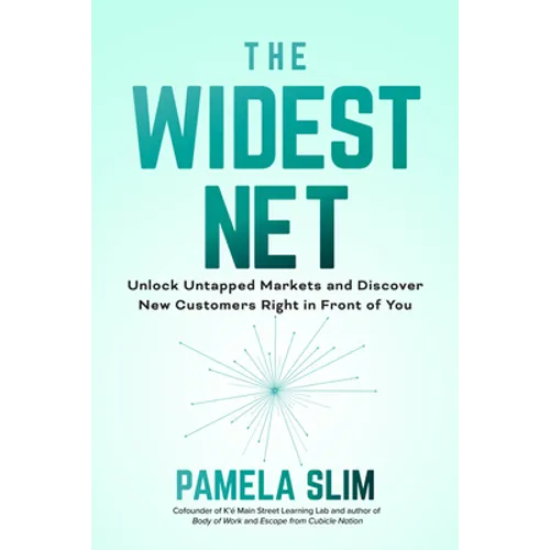 The Widest Net: Unlock Untapped Markets and Discover New Customers Right in Front of You