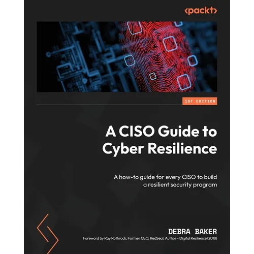 A CISO Guide to Cyber Resilience: A how-to guide for every CISO to build a resilient security program