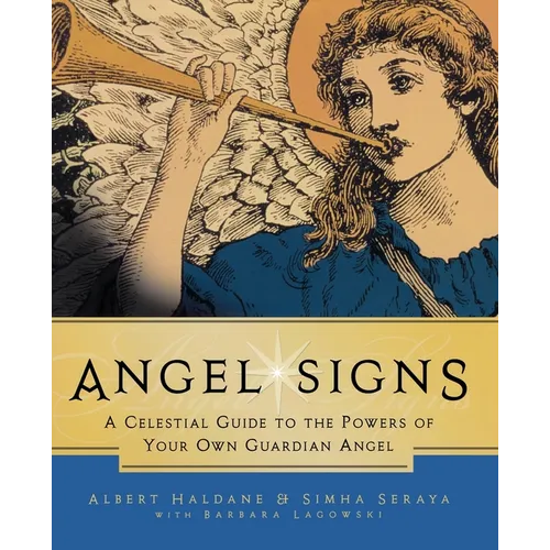 Angel Signs: A Celestial Guide to the Powers of Your Own Guardian Angel