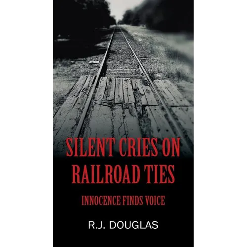 Silent Cries on Railroad Ties: Innocence Finds Voice