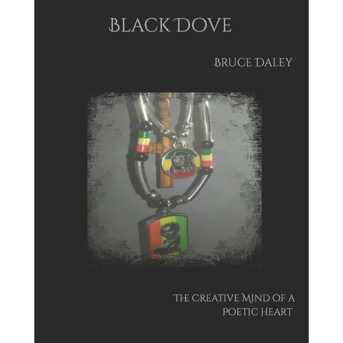 Black Dove: The Creative Mind of a Poetic Heart