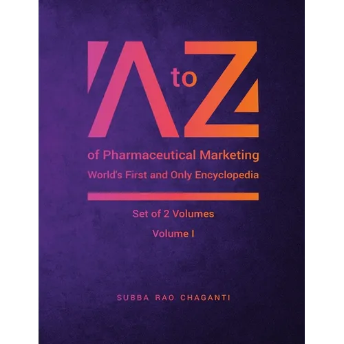 A to Z of Pharmaceutical Marketing -World's First and Only Encyclopedia, Volume 1