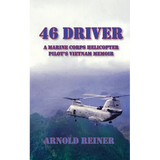 46 Driver a Marine Corps Helicopter Pilot's Vietnam Memoir