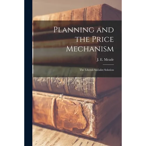 Planning and the Price Mechanism; the Liberal-socialist Solution