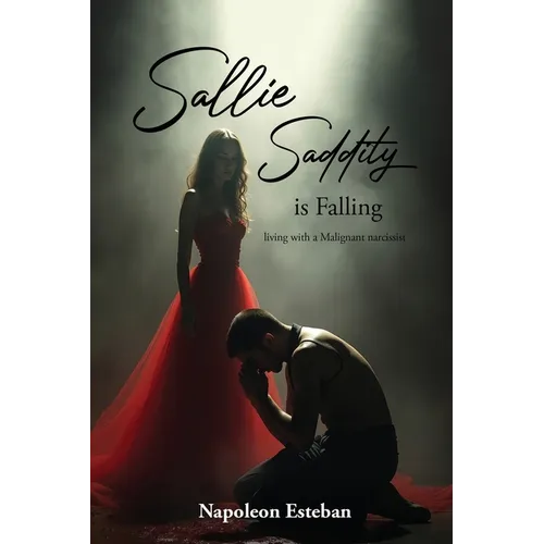 Sallie Saddity Is Falling: Living With A Malignant Narcissist