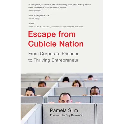 Escape From Cubicle Nation: From Corporate Prisoner to Thriving Entrepreneur