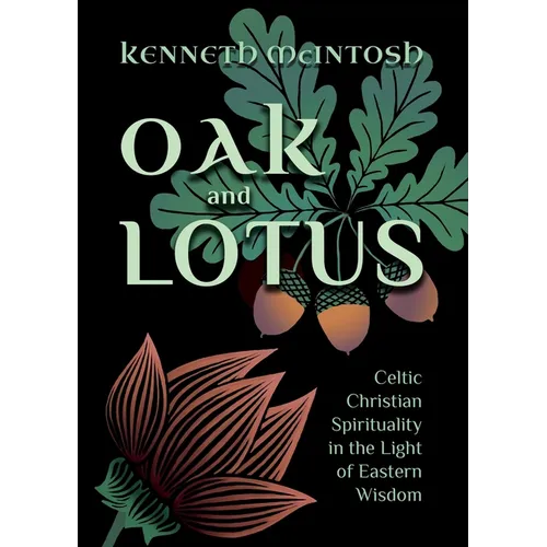 Oak and Lotus: Celtic Christian Spirituality in the Light of Eastern Wisdom