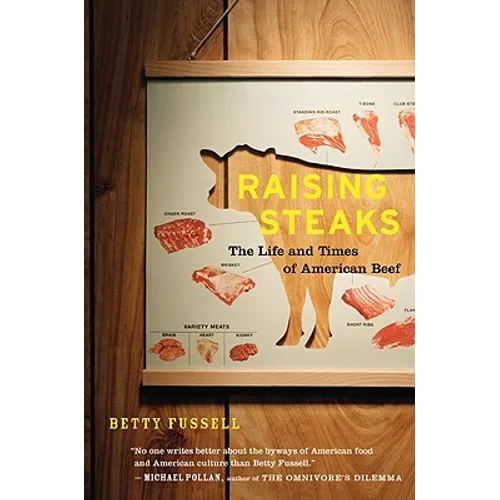 Raising Steaks the Life and Times of American Beef