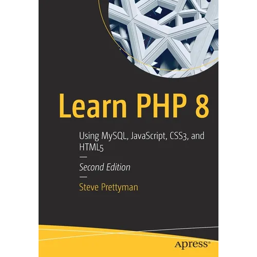 Learn PHP 8: Using Mysql, Javascript, Css3, and HTML5