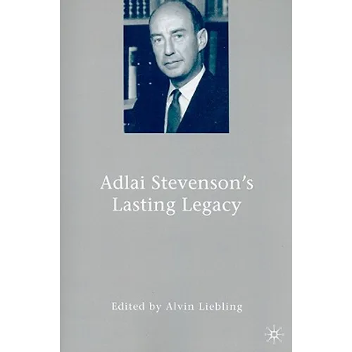 Adlai Stevenson's Lasting Legacy