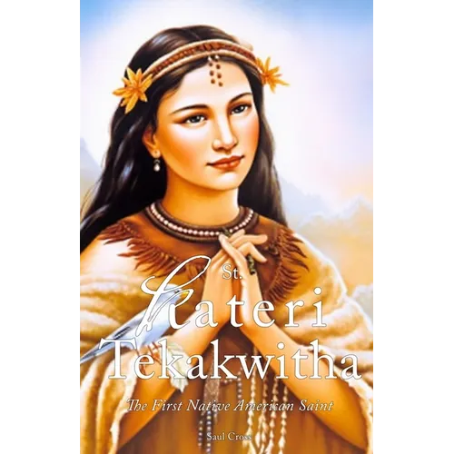 St. Kateri Tekakwitha: The First Native American Saint