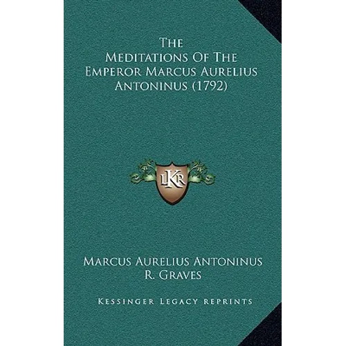 The Meditations Of The Emperor Marcus Aurelius Antoninus (1792)