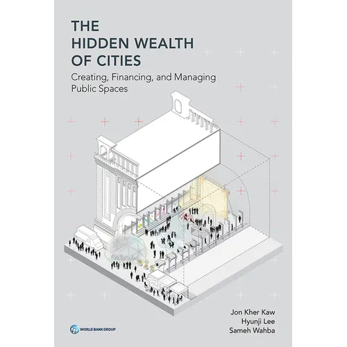 The Hidden Wealth of Cities: Creating, Financing, and Managing Public Spaces
