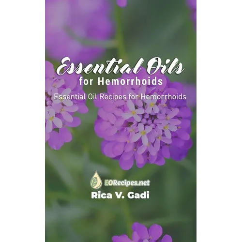 Essential Oils for Hemorrhoids: Essential Oil Recipes for Hemorrhoids