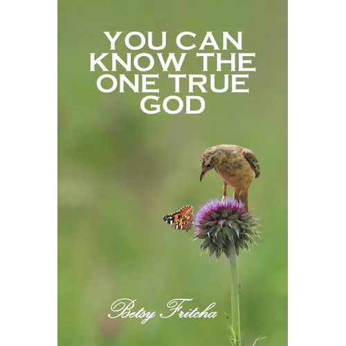 You Can Know the One True God