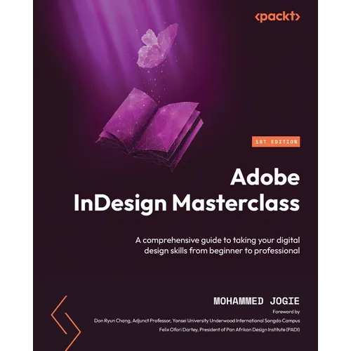 Adobe InDesign Masterclass: A comprehensive guide to taking your digital design skills from beginner to professional