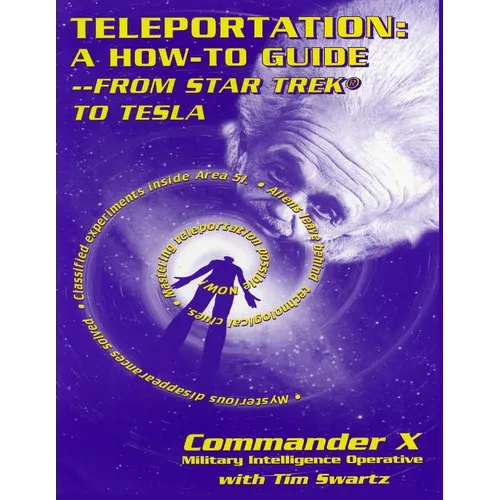 Teleportation: A How to Guide: From Star Trek to Tesla