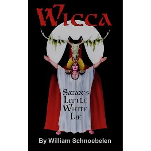 Wicca: Satan's Little White Lie