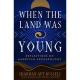 When the Land Was Young: Reflections on American Archaeology - Paperback