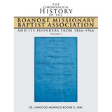 The Chronological History of the Roanoke Missionary Baptist Association and Its Founders from 1866-1966: Volume 1