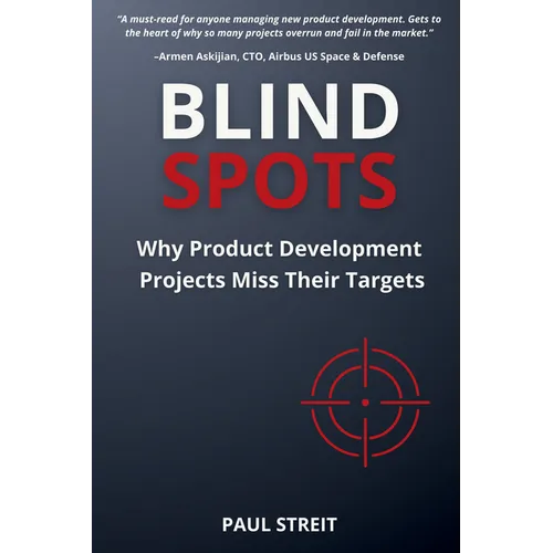 Blind Spots: Why Product Development Projects Miss Their Targets