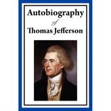 Autobiography of Thomas Jefferson - Paperback