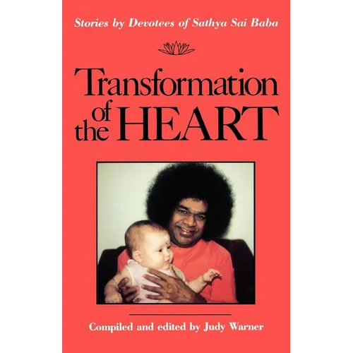 Transformation of the Heart: Stories by Devotees of Sathya Sai Baba
