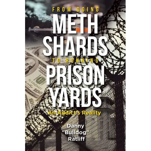 From Doing Meth Shards to Running Prison Yards: An Addict's Reality