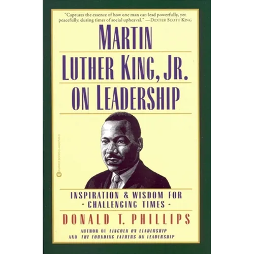 Martin Luther King, Jr., on Leadership: Inspiration and Wisdom for Challenging Times