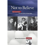 Not to Believe: From Auschwitz to a New Jersey Chicken Farm - Paperback