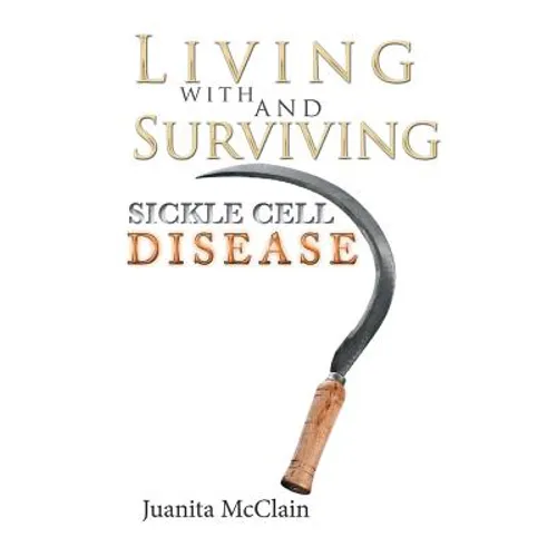 Living with and Surviving Sickle Cell Disease