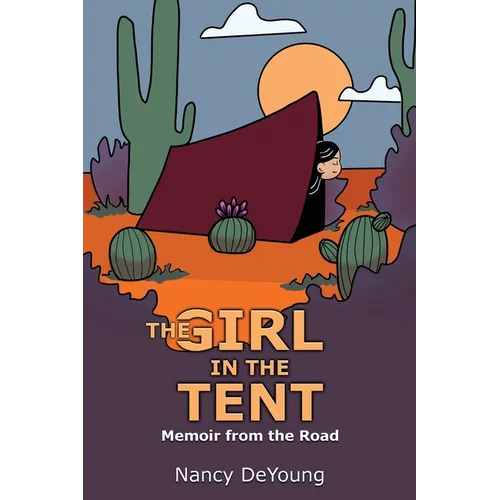 The Girl in the Tent: Memoir from the Road