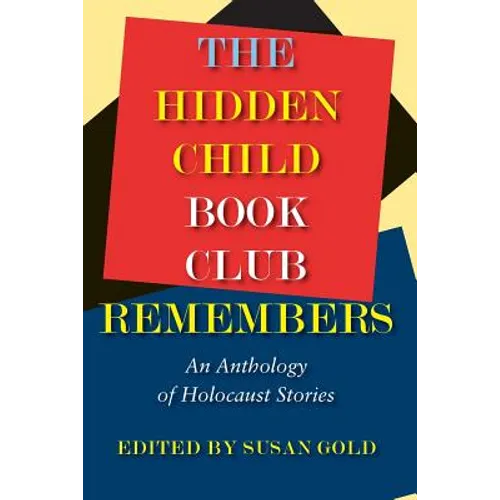 The Hidden Child Book Club Remembers: An Anthology of Holocaust Stories