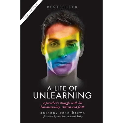 A Life of Unlearning: A preacher's struggle with his homosexuality, church and faith