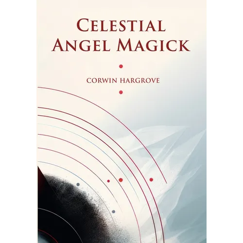 Celestial Angel Magick: Pathworking and Sigils for The Mansions of The Moon