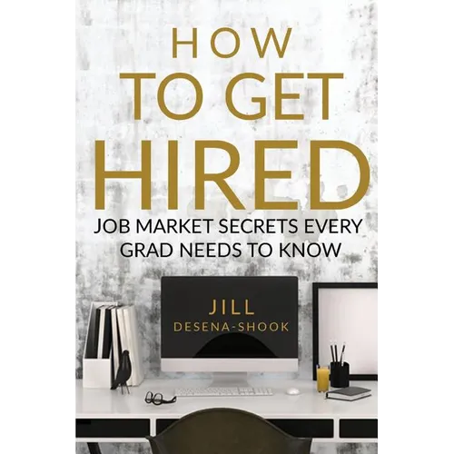 How to Get Hired: Job Market Secrets Every Grad Needs to Know