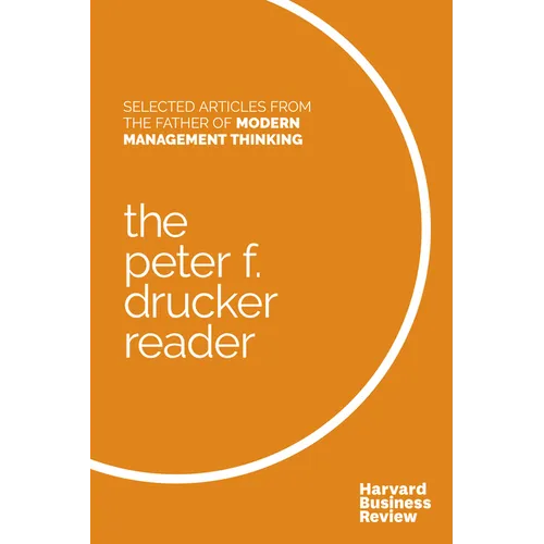 The Peter F. Drucker Reader: Selected Articles from the Father of Modern Management Thinking