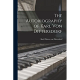 The Autobiography of Karl Von Dittersdorf