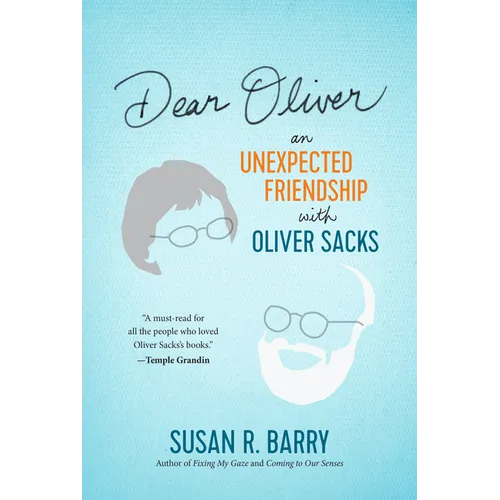 Dear Oliver: An Unexpected Friendship with Oliver Sacks