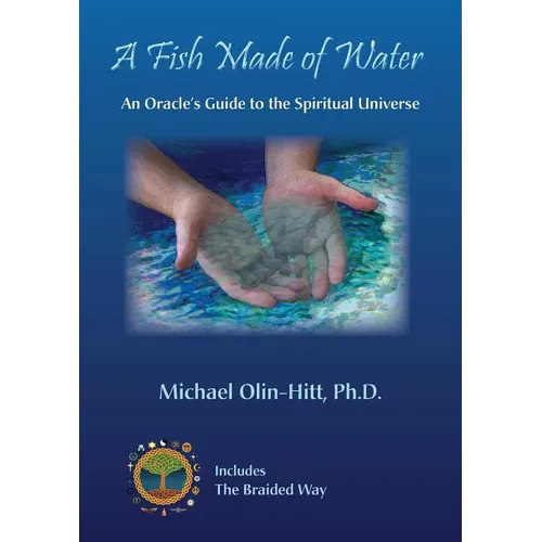 A Fish Made of Water: An Oracle's Guide to the Spiritual Universe