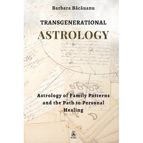 Transgenerational Astrology: Astrology of Family Patterns and the Path of Personal Healing