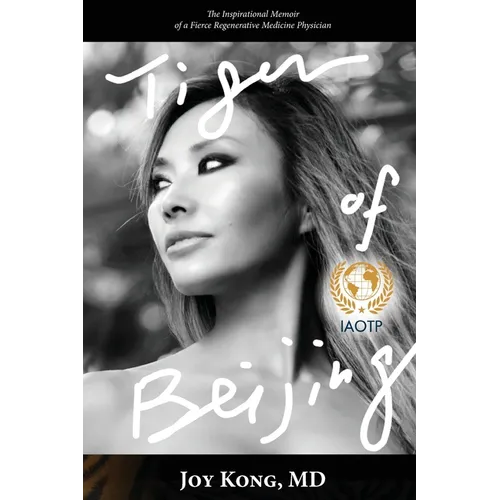 Tiger of Beijing: The Inspirational Memoir of a Fierce Regenerative Medicine Physician