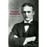 George Eastman: A Biography - Hardcover