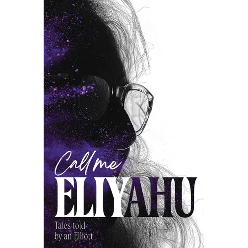 Call me Eliyahu: Tales Told by an Elliott
