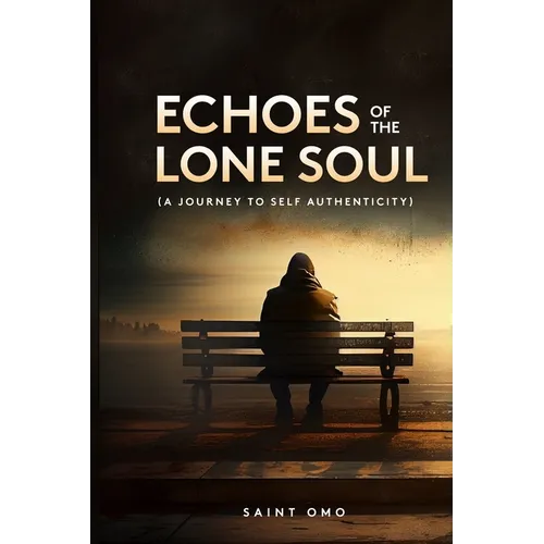 Echoes of the Lone Soul: A Journey to Self Authenticity