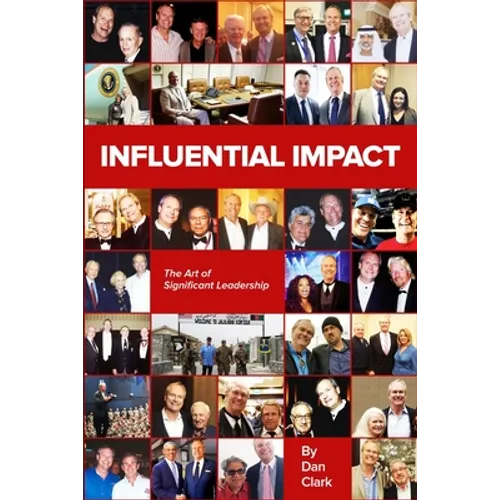 Influential Impact: The Art of Significant Leadership