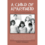 A Child of Apartheid: A Memoir of a Colored Capetonian - Paperback