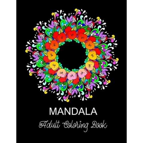Mandala: ADULT COLORING BOOK.. 8.5" x 11" LARGE PRINT
